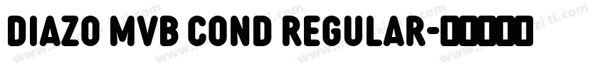Diazo MVB Cond Regular字体转换